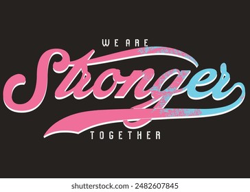 We are stronger broken letters. Motivational quote. strong typography grunge style writing. Motivation quote. Together we are strong.eps8