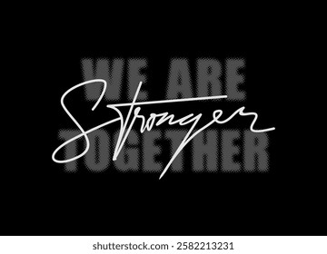 we are stronger motivational quotes t shirt design graphic vector
