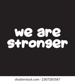 we are stronger positive quote flower design margarita mariposa stationery, mug, t shirt, phone case fashion slogan style spring summer sticker and etc. fashion design