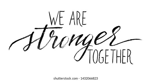 We are stronger together. Inspirational phrase Valentine's day greeting card hand drawn text script vector. Each word is on the different layer