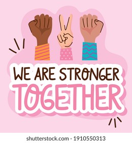 we are stronger together lettering with hands signs vector illustration design