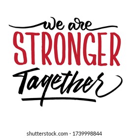 We are Stronger Together, motivational lettering quotes for print, card, poster and other media