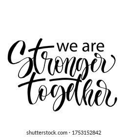 We are Stronger Together, Motivational lettering quotes, vector EPS 10
