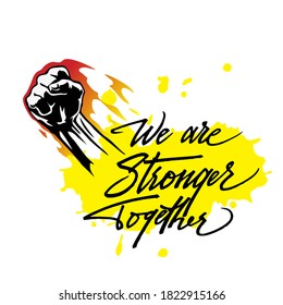 We Are Stronger Together, Motivational Lettering Qoutes With Illustration, Vector Eps10