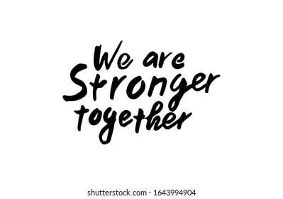 We are stronger together. Motivational quote. Hand drawn brush style modern calligraphy. Vector illustration of handwritten lettering.