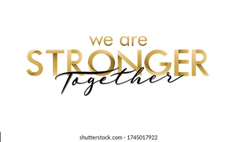We are Stronger Together, Motivational Typography, IsolatedVector