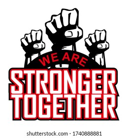 We Are Stronger Together, Motivational vector quotes, for poster, print, cards and other media