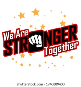 We Are Stronger Together, Motivational vector quotes, for poster, print, cards and other media