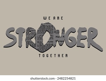 We are stronger together newspaper motif. Motivational quote. strong typography grunge style writing. Motivation quote. Together we are strong.eps8