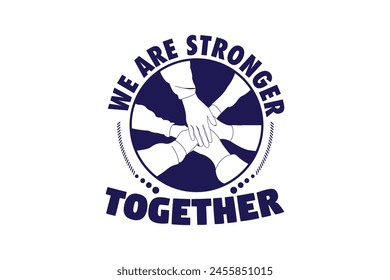 We are stronger together. Positive and motivational quotes.