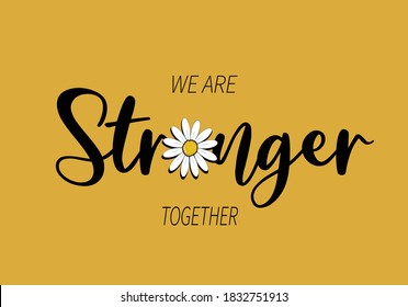 we are stronger together positive quote flower design margarita 
mariposa
stationery,mug,t shirt,phone case fashion slogan  style spring summer sticker and etc fashion design