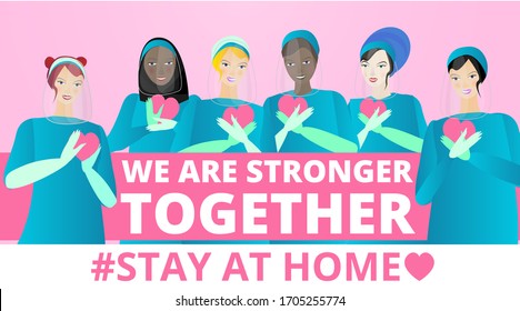 We are stronger together slogan with diverse women Doctors, nurses and medical, ladies standing together,requesting people avoid Coronavirus and Covid-19 spreading by staying at home for us.