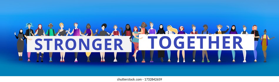 We are stronger together slogan with diverse women, many ladies standing together, female feminism