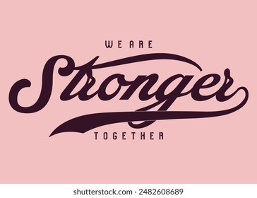  We are stronger together Slogan. Motivational quote. strong typography grunge style writing. Moivation quote. Together we are strong .eps8