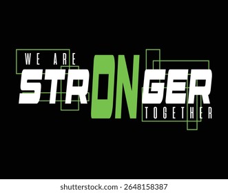 Somos mais fortes juntos, tipografia abstrata citações motivacionais, slogan de design moderno. Gráficos ilustração vetorial imprimir em camisa, vestuário, fundo, cartaz, banner, cartão postal ou conteúdo de mídia social