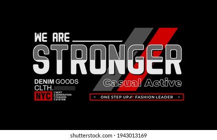 we are stronger, typography graphic design, for t-shirt prints, vector illustration
