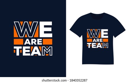 We Are Team typography t-shirt design