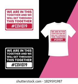 We are in this together and we will get through this together covid19 typography t shirt design