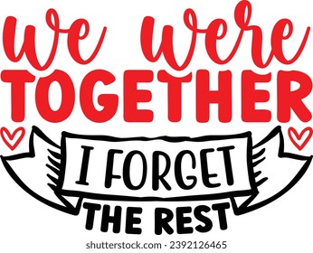 We are together I forget the rest
