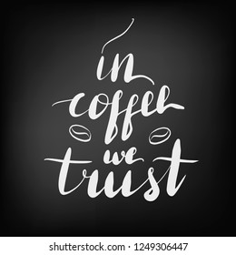 In сoffee we trust lettering phrase. 
Chalkboard blackboard lettering writing handwritten text, chalk on a blackboard, vector illustration. 
