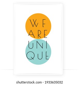 We are unique, vector. Motivational inspirational positive life quotes. Scandinavian minimalist poster design in frame. Modern wall art, artwork. Wording design, lettering