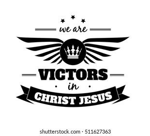 We are Victors in Christ Jesus Christian faith Emblem