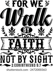 For We Walk By Faith Not By Sight