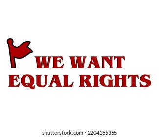 We Want Equal Rights Text Red Stock Vector (Royalty Free) 2204165355 ...