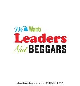 We want Leaders not Beggars vector text banner. Imran Khan PTI Great leader