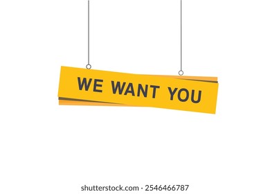 We want you banner hanging style vector. flat template design.