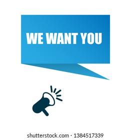 We want you banner with megaphone. speech bubble.