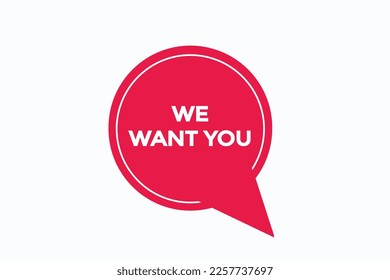 we want you button vectors.sign label speech bubble we want you

