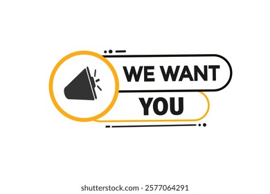 we want you, Button for websites, Design Element, learn, stay, template, tuned, design, level, sign, speech, bubble  banner, modern, symbol, click. 
