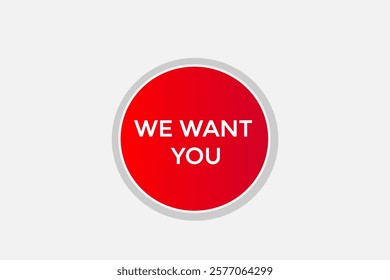 we want you, Button for websites, Design Element, learn, stay, template, tuned, design, level, sign, speech, bubble  banner, modern, symbol, click. 
