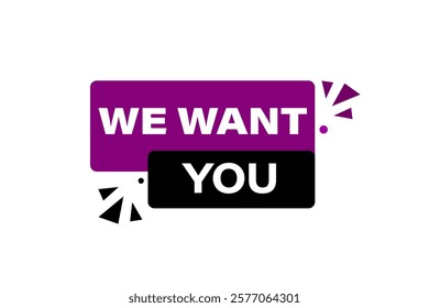 we want you, Button for websites, Design Element, learn, stay, template, tuned, design, level, sign, speech, bubble  banner, modern, symbol, click. 
