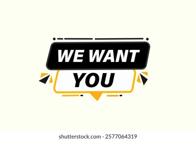 we want you, Button for websites, Design Element, learn, stay, template, tuned, design, level, sign, speech, bubble  banner, modern, symbol, click. 
