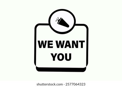 we want you, Button for websites, Design Element, learn, stay, template, tuned, design, level, sign, speech, bubble  banner, modern, symbol, click. 
