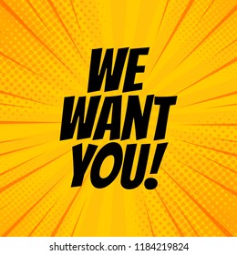 We want you comic book bubble text retro style background. Vector illustration