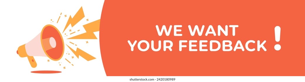 We want you feedback banner with megaphone. Vector illustration.