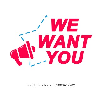 We Want You labels. Speech bubbles with megaphone icon. Advertising and marketing sticker.