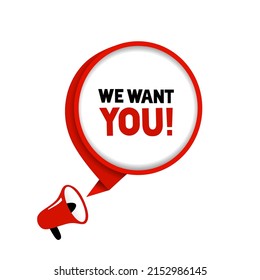 We Want You message with Megaphone and speech bubble. Banner for business. Flat style vector illustration.