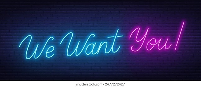 We want you neon script sign on brick wall background.