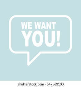 WE WANT YOU! speech bubble.