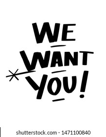 We Want You! Vector felt tip pen handwritten recruitment sign. Black freehand caps, graffiti inspired lettering. Informal street style calligraphy type with star symbol, exclamation mark, underscored