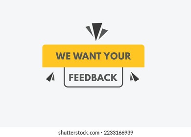 we want your feedback Button. we want your feedback Sign Icon Label Sticker Web Buttons
