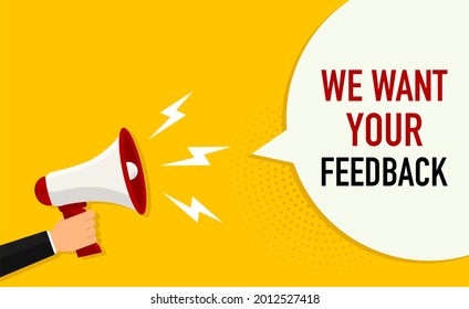 We want your feedback. Customer feedbacks survey opinion service, megaphone in hand promotion banner vector illustration.