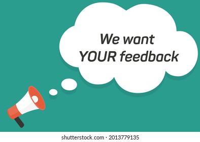 We want your feedback. Customer feedbacks survey opinion service, megaphone promotion banner. Vector illustration.