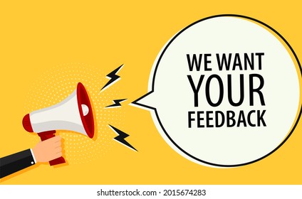 We want your feedback. Customer feedbacks survey opinion service, megaphone in hand promotion banner vector illustration
