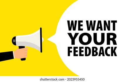 We want your feedback. Customer feedbacks survey opinion service, megaphone in hand promotion banner. Promotional advertising, marketing speech or client support vector illustration
