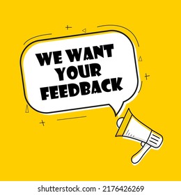 We want your feedback. Customer feedbacks survey opinion service, megaphone in hand promotion banner. Promotional advertising, marketing speech or client support vector illustration